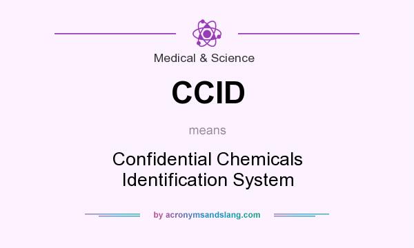 What does CCID mean? It stands for Confidential Chemicals Identification System