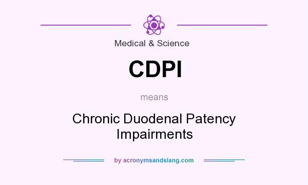 What does CDPI mean? It stands for Chronic Duodenal Patency Impairments