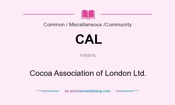 What does CAL mean? It stands for Cocoa Association of London Ltd.