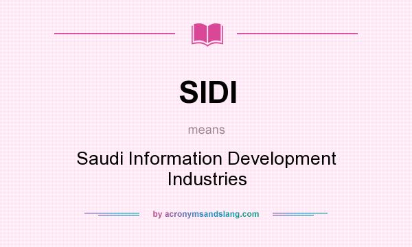 What does SIDI mean? It stands for Saudi Information Development Industries