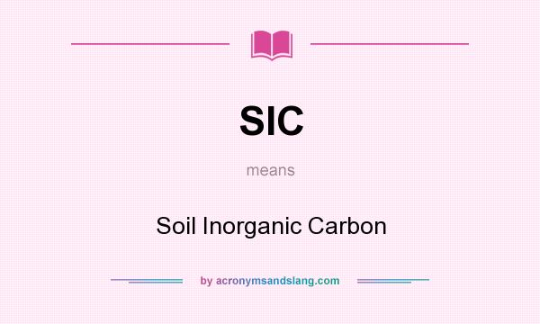 What does SIC mean? It stands for Soil Inorganic Carbon