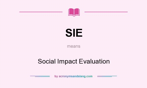 What does SIE mean? It stands for Social Impact Evaluation