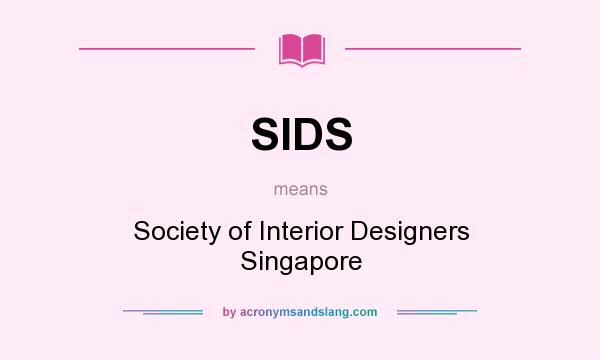 What does SIDS mean? It stands for Society of Interior Designers Singapore