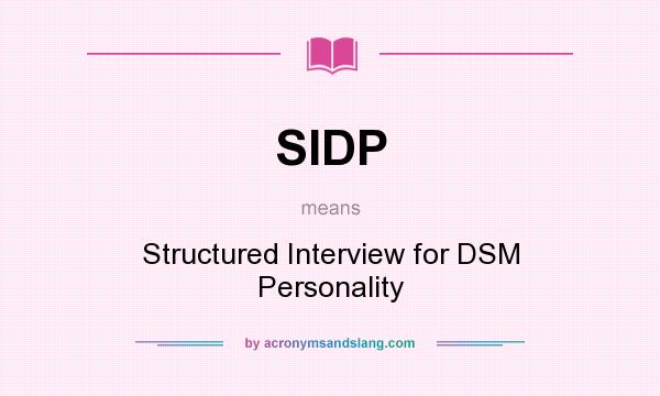 What does SIDP mean? It stands for Structured Interview for DSM Personality