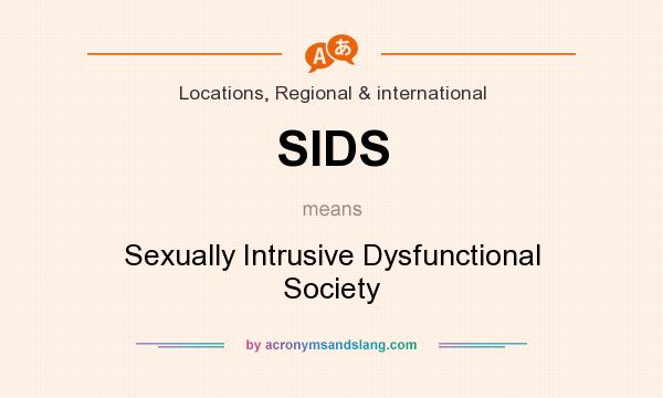 What does SIDS mean? It stands for Sexually Intrusive Dysfunctional Society