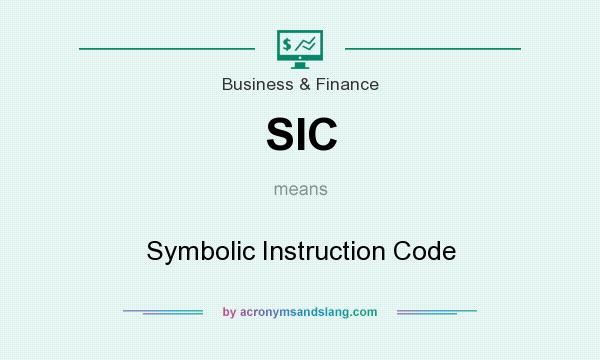 What does SIC mean? It stands for Symbolic Instruction Code