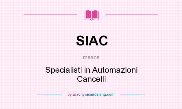What does SIAC mean? It stands for Specialisti in Automazioni Cancelli