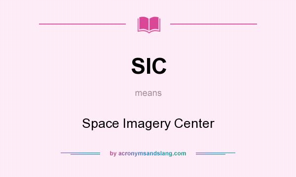 What does SIC mean? It stands for Space Imagery Center