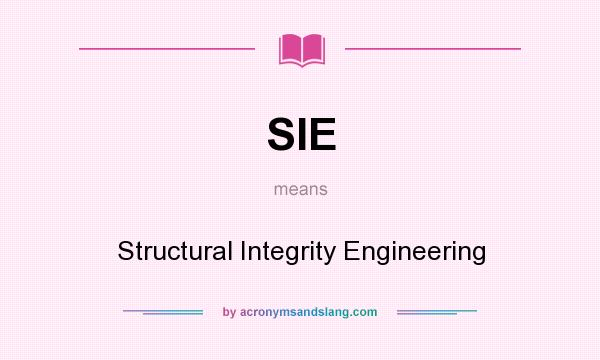 What does SIE mean? It stands for Structural Integrity Engineering