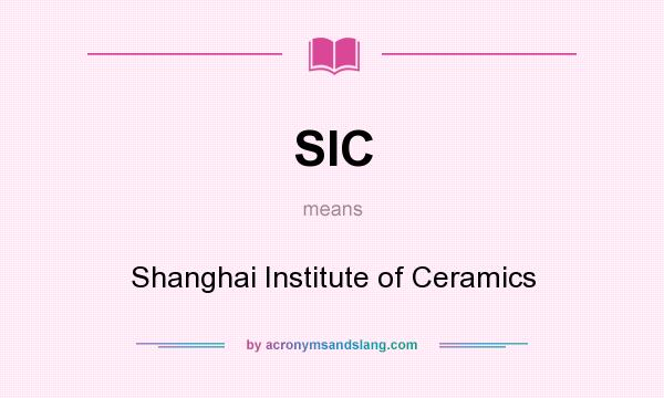 What does SIC mean? It stands for Shanghai Institute of Ceramics