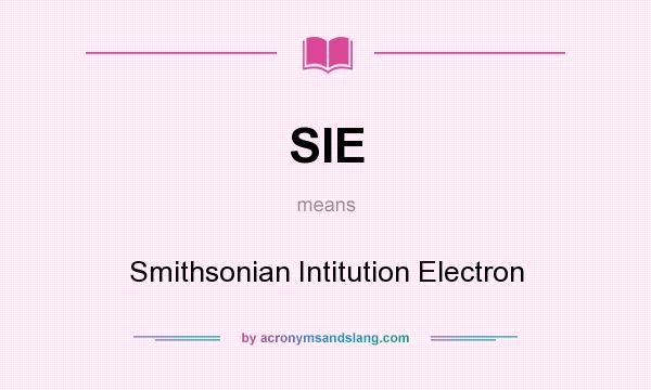 What does SIE mean? It stands for Smithsonian Intitution Electron