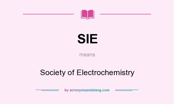What does SIE mean? It stands for Society of Electrochemistry