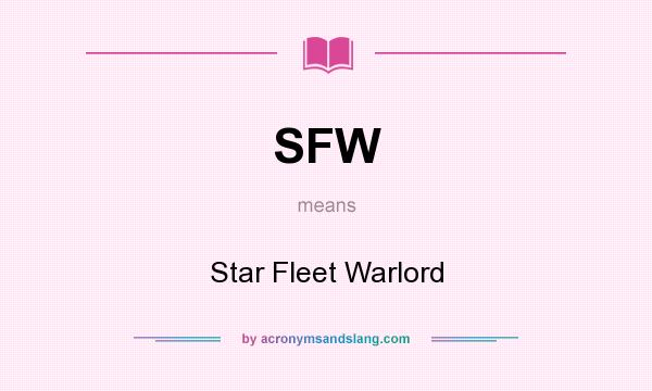 What does SFW mean? It stands for Star Fleet Warlord