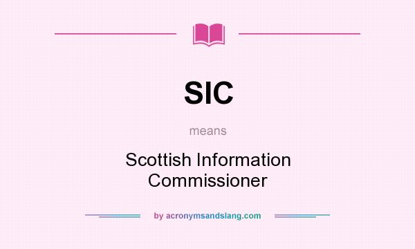 What does SIC mean? It stands for Scottish Information Commissioner