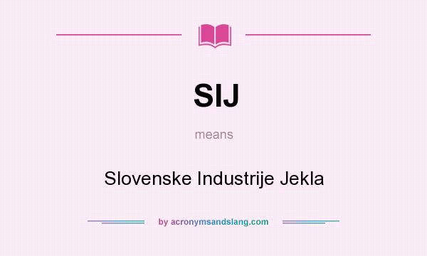 What does SIJ mean? It stands for Slovenske Industrije Jekla