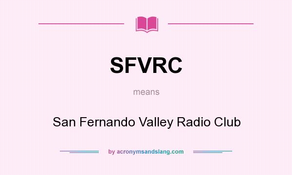 What does SFVRC mean? It stands for San Fernando Valley Radio Club