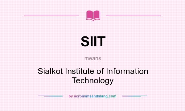 What does SIIT mean? It stands for Sialkot Institute of Information Technology