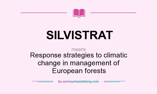 What does SILVISTRAT mean? It stands for Response strategies to climatic change in management of European forests
