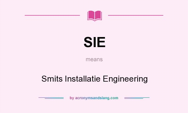 What does SIE mean? It stands for Smits Installatie Engineering