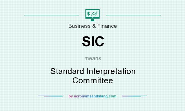 What does SIC mean? It stands for Standard Interpretation Committee