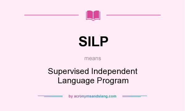 What does SILP mean? It stands for Supervised Independent Language Program