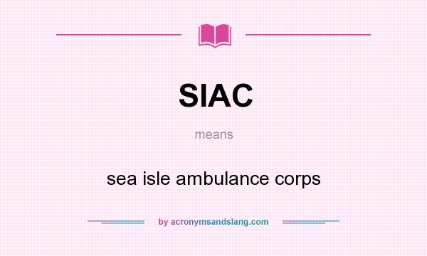 What does SIAC mean? It stands for sea isle ambulance corps