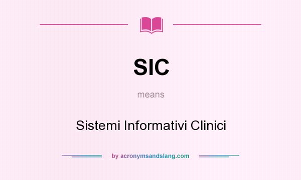 What does SIC mean? It stands for Sistemi Informativi Clinici