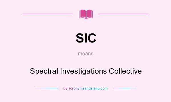 What does SIC mean? It stands for Spectral Investigations Collective