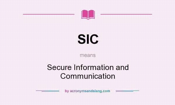 What does SIC mean? It stands for Secure Information and Communication