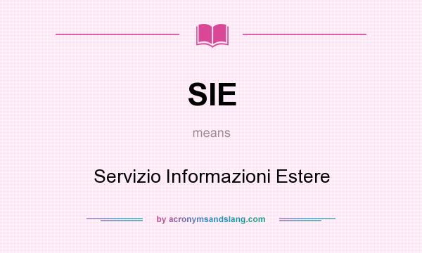 What does SIE mean? It stands for Servizio Informazioni Estere