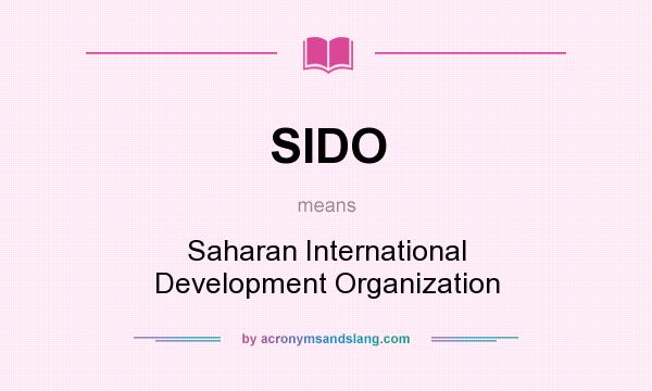 What does SIDO mean? It stands for Saharan International Development Organization