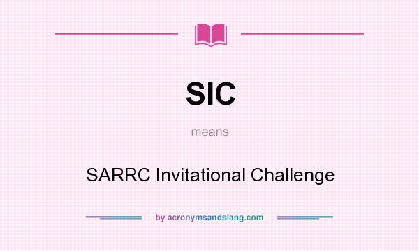 What does SIC mean? It stands for SARRC Invitational Challenge