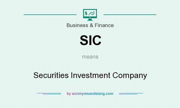 What does SIC mean? It stands for Securities Investment Company