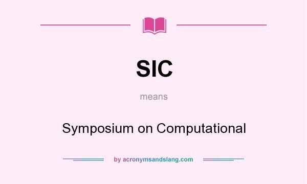 What does SIC mean? It stands for Symposium on Computational
