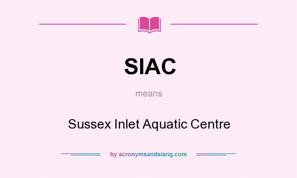 What does SIAC mean? It stands for Sussex Inlet Aquatic Centre