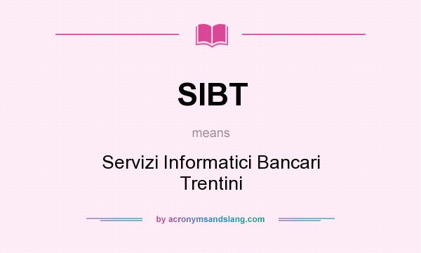 What does SIBT mean? It stands for Servizi Informatici Bancari Trentini