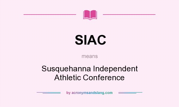 What does SIAC mean? It stands for Susquehanna Independent Athletic Conference