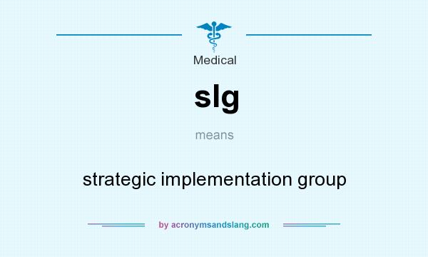 What does sIg mean? It stands for strategic implementation group