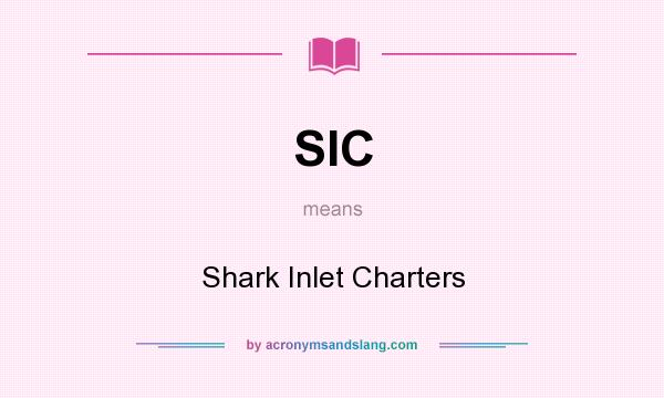 What does SIC mean? It stands for Shark Inlet Charters