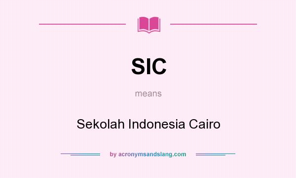What does SIC mean? It stands for Sekolah Indonesia Cairo