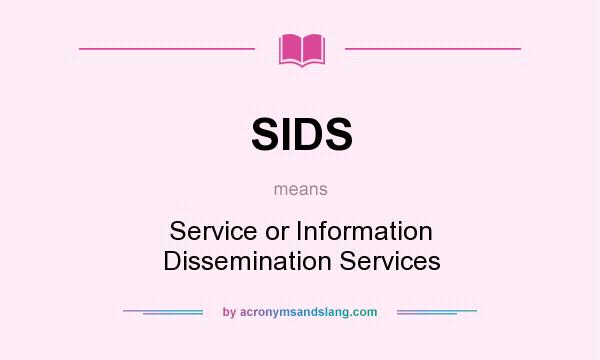 What does SIDS mean? It stands for Service or Information Dissemination Services