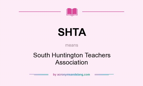 What does SHTA mean? It stands for South Huntington Teachers Association
