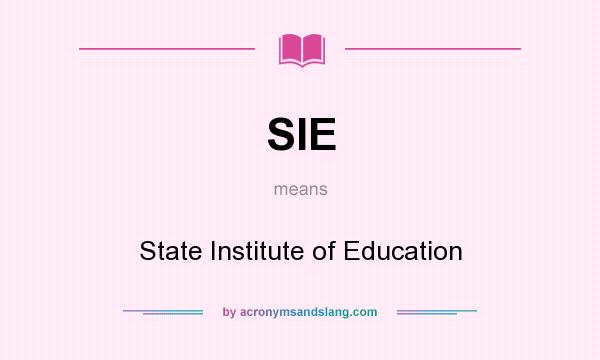 What does SIE mean? It stands for State Institute of Education