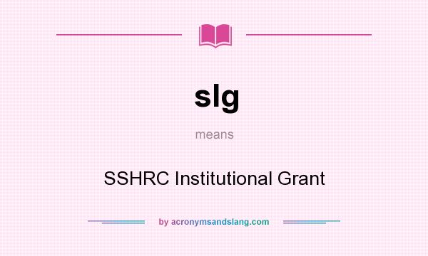 What does sIg mean? It stands for SSHRC Institutional Grant