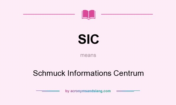 What does SIC mean? It stands for Schmuck Informations Centrum