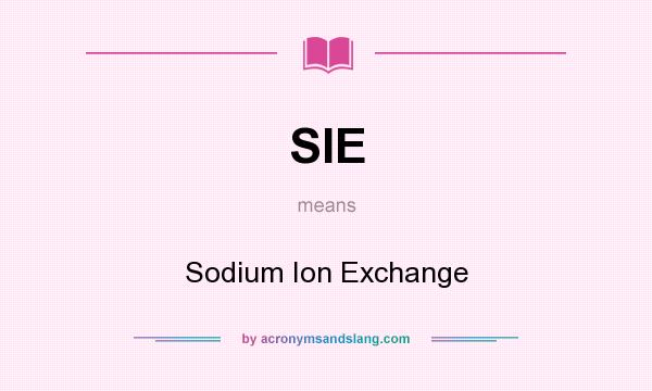 What does SIE mean? It stands for Sodium Ion Exchange