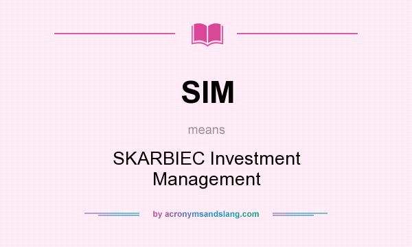 What does SIM mean? It stands for SKARBIEC Investment Management