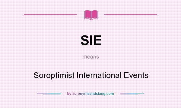 What does SIE mean? It stands for Soroptimist International Events