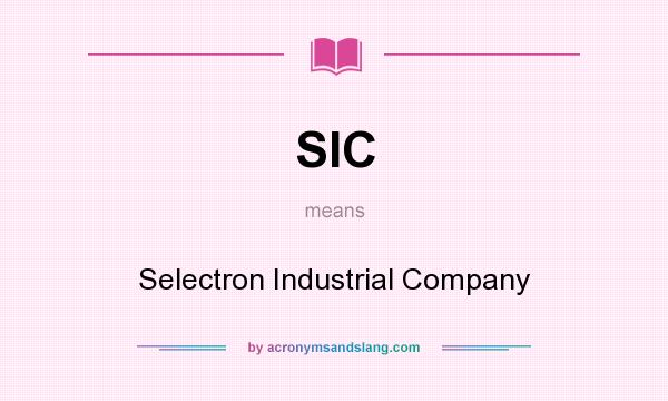 What does SIC mean? It stands for Selectron Industrial Company