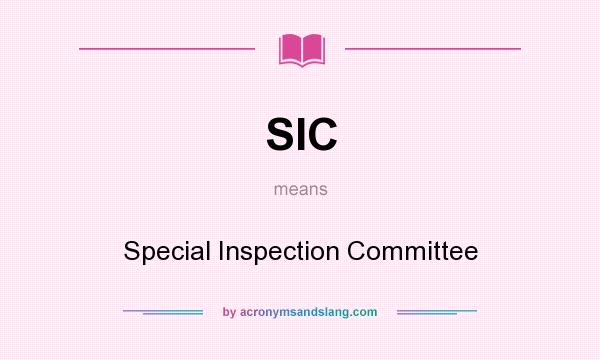 What does SIC mean? It stands for Special Inspection Committee